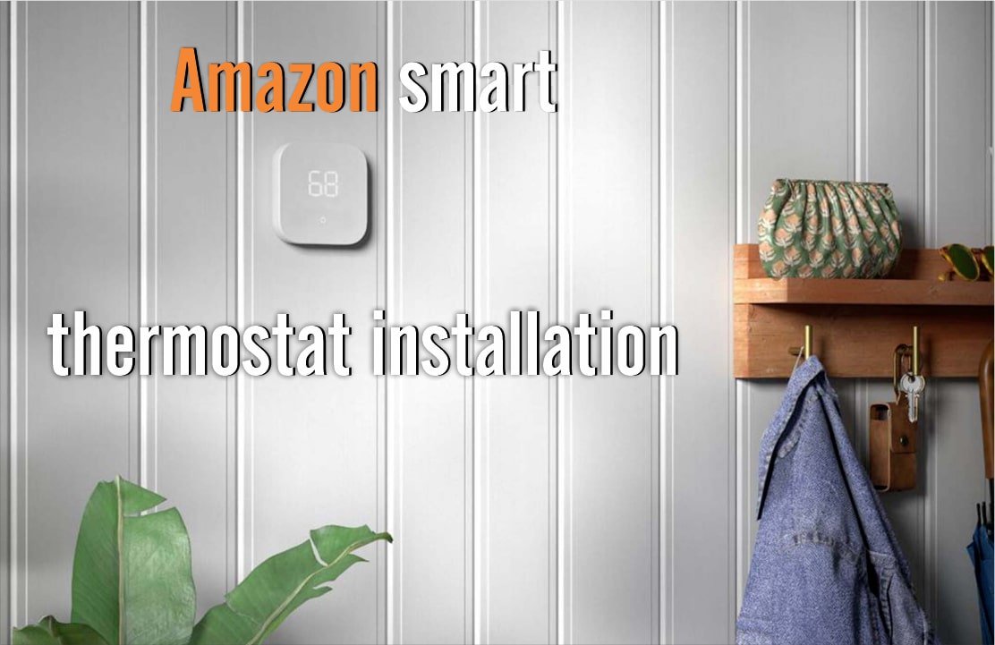 Transform Your Home with Easy and Efficient Amazon Smart Thermostat Installation